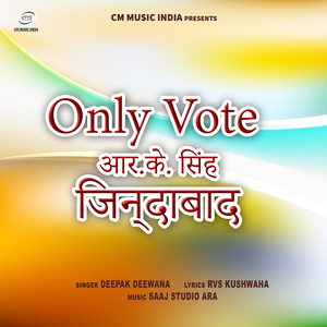 Only Vote R.K.Singh Jindabad