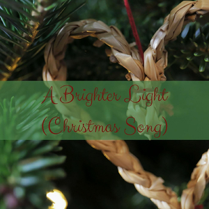 A Brighter Light (Christmas Song)