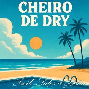 Cheiro De Dry (feat. El Sales Mc & BetaoOG)
