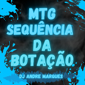 MTG - SEQUÊNCIA DA BOTAÇÃO ( DJ ANDRE MARQUES )