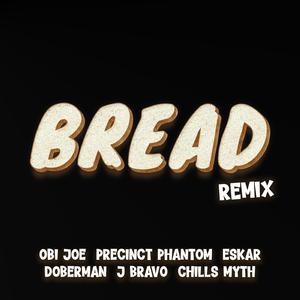 Bread (feat. Precinct Phantom, Eskar, Doberman, J Bravo CAG & Chills Myth) (Remix)