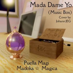 Mada Dame Yo (From "Puella Magi Madoka Magica") (Music Box Cover)