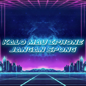 Kalo Mau Iphone Jangan Spong