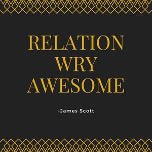 Relation Wry Awesome