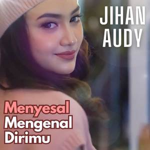Menyesal Mengenal Dirimu