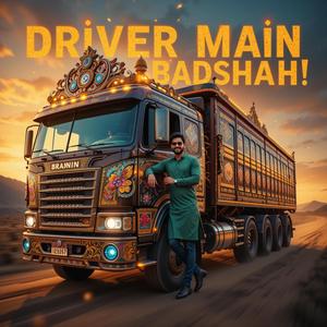 Driver Mei Badshah (Truck Wala Song)