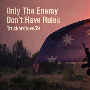 Only The Enemy Don't Have Rules