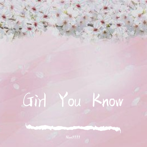 Girl You Know What ？