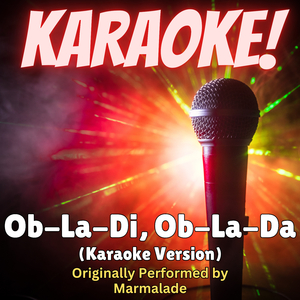 Ob-La-Di, Ob-La-Da (Karaoke Version Originally Performed by Marmalade)