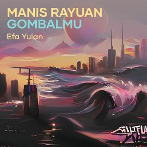 Manis Rayuan Gombalmu