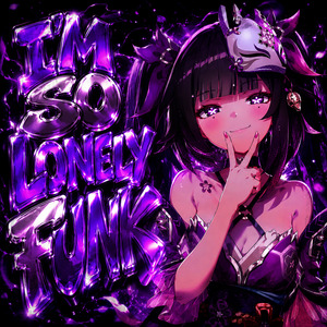 I'M SO LONELY FUNK