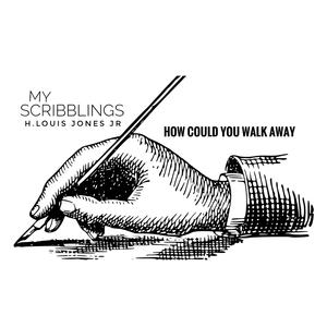 How Could You Walk Away