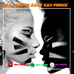 BASS BETON DI SAAT KAU PERGI