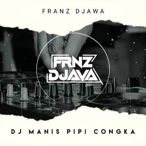 DJ MANIS PIPI CONGKA