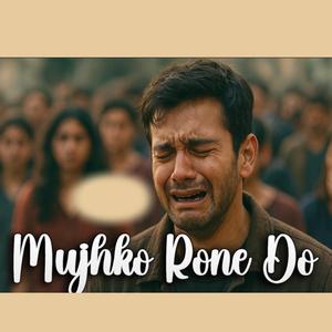 Mujhko Rone Do