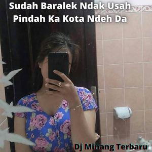 Sudah Baralek Ndak Usah Pindah Ka Kota Ndeh Da