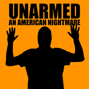 Unarmed (An American Nightmare)