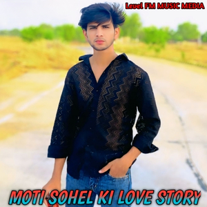 Moti Sohel Ki Love Story