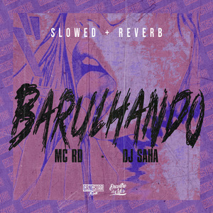 Barulhando (Slowed + Reverb)