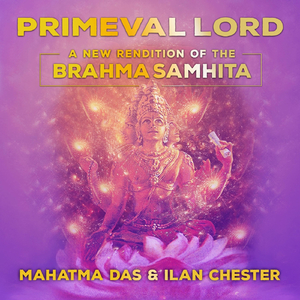 Primeval Lord: A New Rendition of the Brahma Samhita