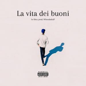 LA VITA DEI BUONI (feat. Whosdatkid?)