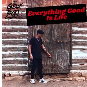 Everything Good Is Life