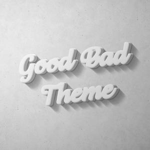 Good Bad Theme
