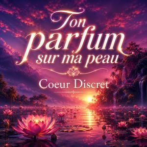 Ton parfum sur ma peau