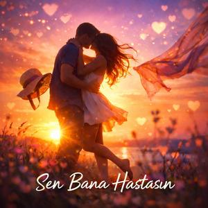Sen bana hastasın