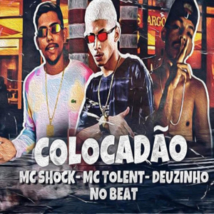 Colocadão (feat. Mc Tolent & Deuzinho no Beat)