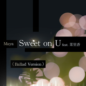 Sweet on U (feat. 茉里香) [Ballad Version]