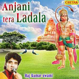 Ajani Tera Ladala