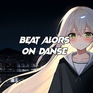 BEAT ALORS ON DANSE