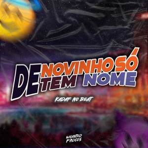 De Novinho Só Tem Nome