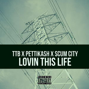 Lovin' This Life (feat. Pettikash & Scum City)