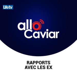 Allo caviar les rapports avec les ex, pt. 3
