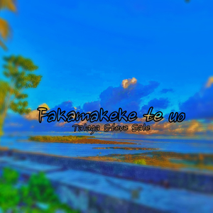 Fakamakeke Te Uo
