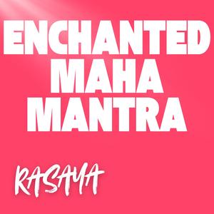 Enchanted Maha Mantra