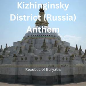 Kizhinginsky District (Russia) Anthem