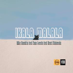 Ikala Malala (feat. Mike Randria & Henri Walawala)