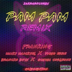 Pam Pam Remix (feat. GoldoEdition, Maiky Maickyel, Vicho Erre, Brancko Boys & Uchiha Corleone)