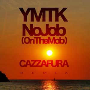 No Job (On the Mob) (Cazzafura Remix) (Cazzafura Remix)