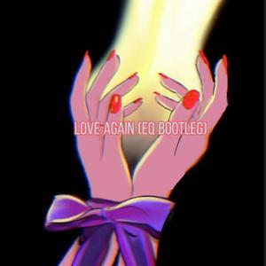 Dua Lipa-Love Again (EQ BOOTLEG)