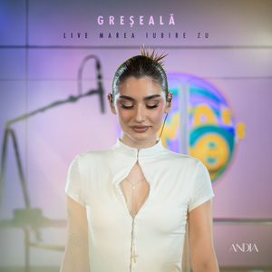 Greșeală (Live Marea Iubire ZU)