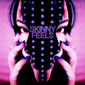 Skinny Feels