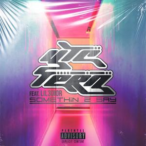 SOMETHiN 2 SAY (feat. lil3dior)