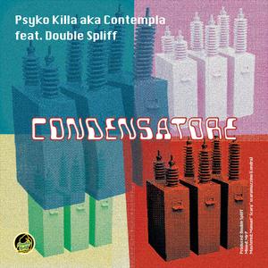 Condensatore (feat. Psyko Killa aka Contempla)