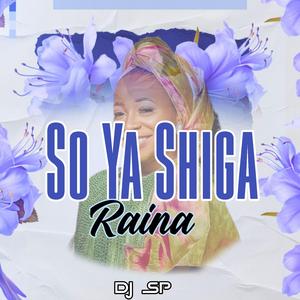 So Ya Shiga Raina (feat. Zuwaira Mai Waka)
