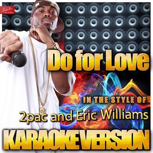 Do for Love (In the Style of 2pac and Eric Williams) [Karaoke Version]