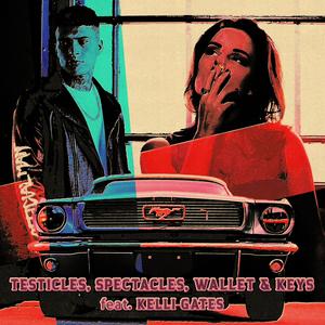 Testicles, Spectacles, Wallet & Keys (feat. Kelli Gates)